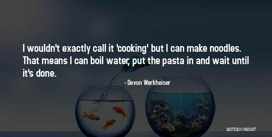 I Will Wait For Your Call Quotes By Devon Werkheiser