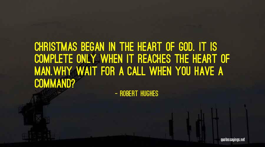 I Will Wait For Your Call Quotes By Robert Hughes