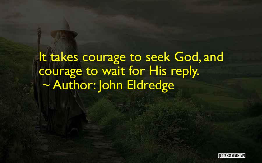 I Will Wait For Your Reply Quotes By John Eldredge