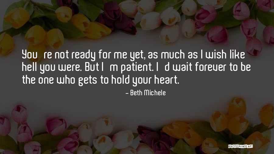I Will Wait Forever Quotes By Beth Michele I Will Wait Forever Quotes By Beth Michele