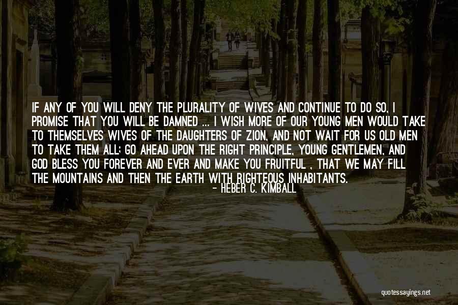 I Will Wait Forever Quotes By Heber C. Kimball I Will Wait Forever Quotes By Heber C. Kimball