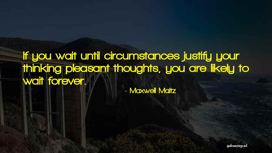 I Will Wait Forever Quotes By Maxwell Maltz I Will Wait Forever Quotes By Maxwell Maltz