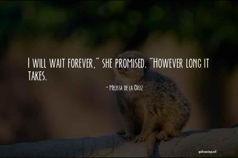 I Will Wait Forever Quotes By Melissa De La Cruz I Will Wait Forever Quotes By Melissa De La Cruz