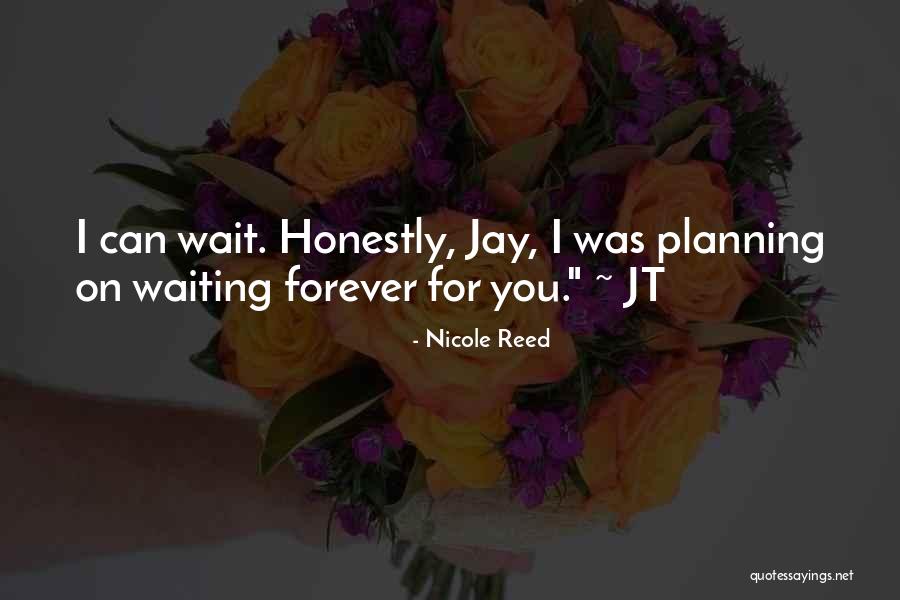 I Will Wait Forever Quotes By Nicole Reed I Will Wait Forever Quotes By Nicole Reed