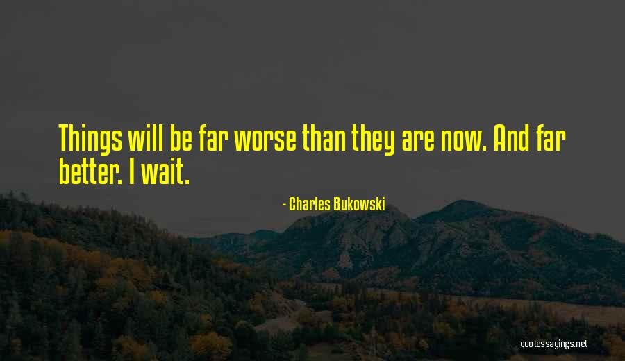 I Will Wait Quotes By Charles Bukowski