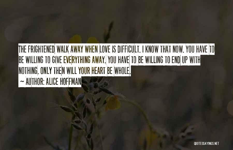 I Will Walk Away Quotes By Alice Hoffman