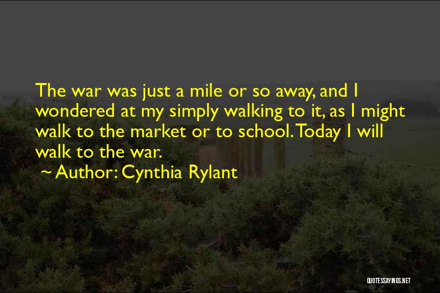 I Will Walk Away Quotes By Cynthia Rylant