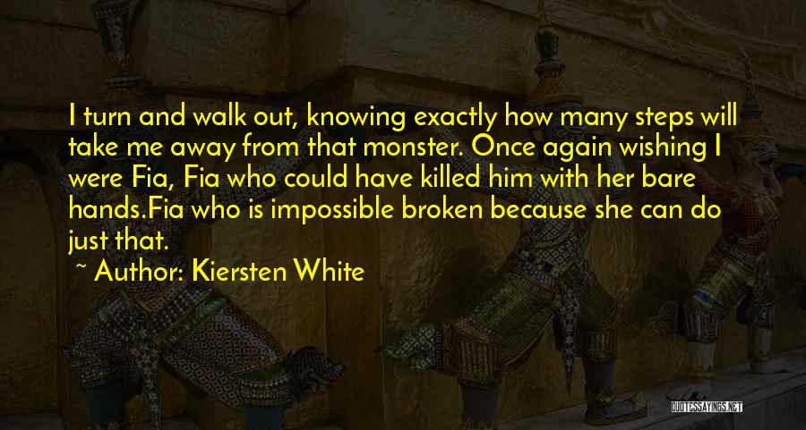 I Will Walk Away Quotes By Kiersten White