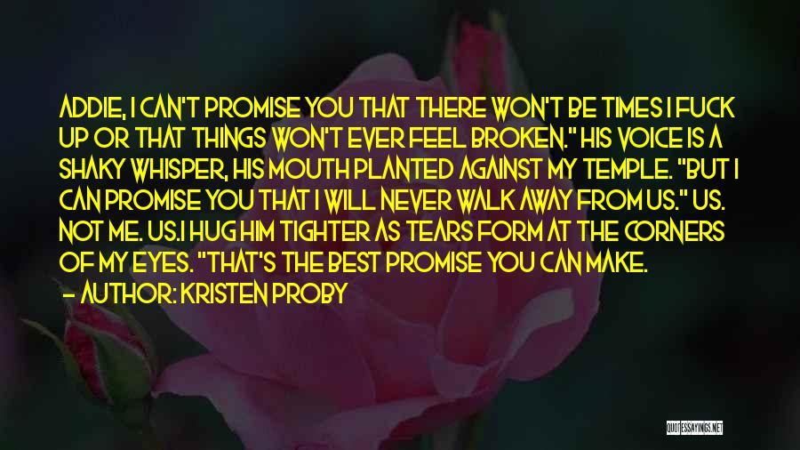 I Will Walk Away Quotes By Kristen Proby