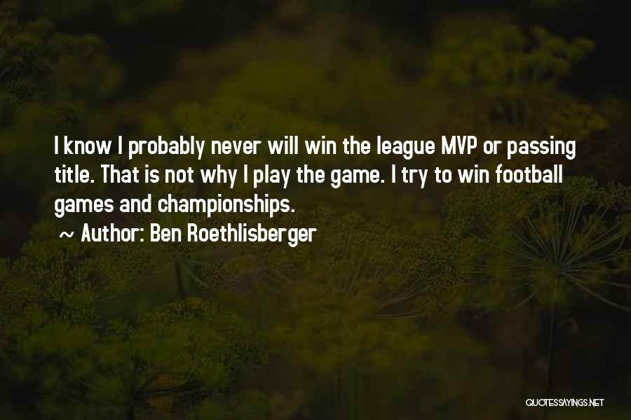 I Will Win Quotes By Ben Roethlisberger