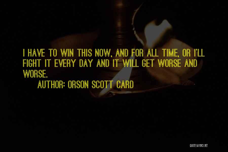 I Will Win Quotes By Orson Scott Card