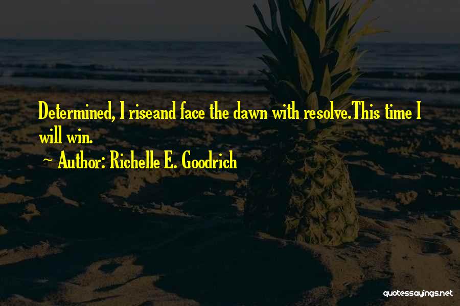I Will Win Quotes By Richelle E. Goodrich