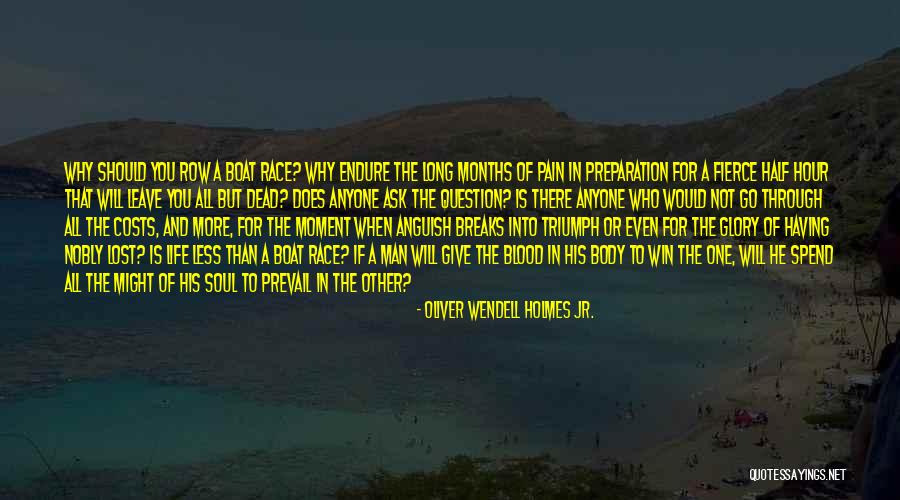 I Will Win The Race Quotes By Oliver Wendell Holmes Jr.