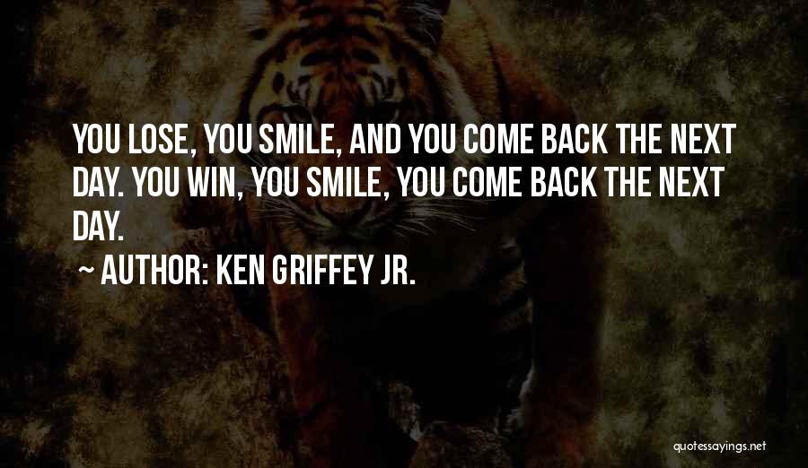 I Will Win You Back Quotes By Ken Griffey Jr.