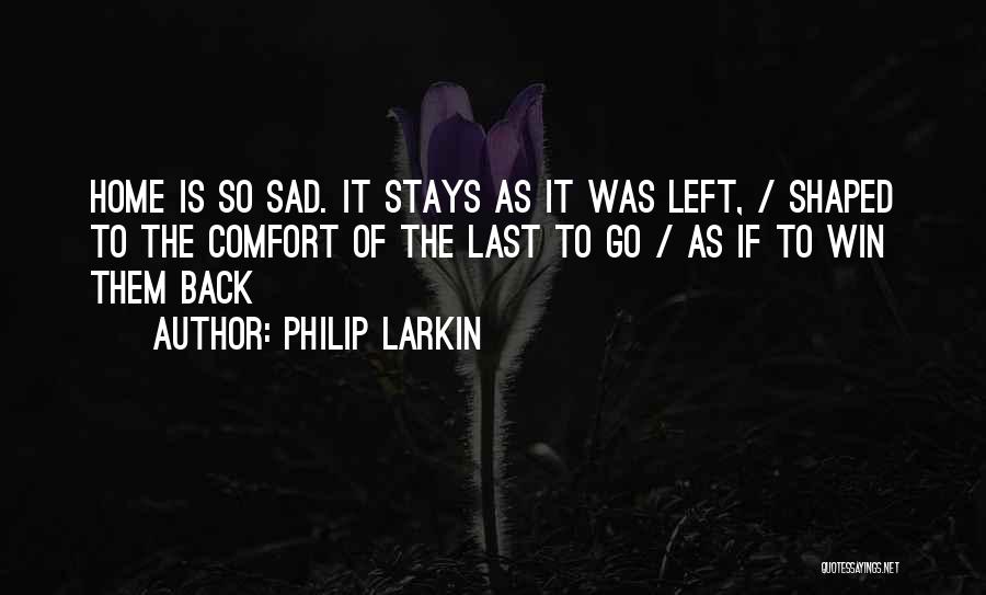 I Will Win You Back Quotes By Philip Larkin