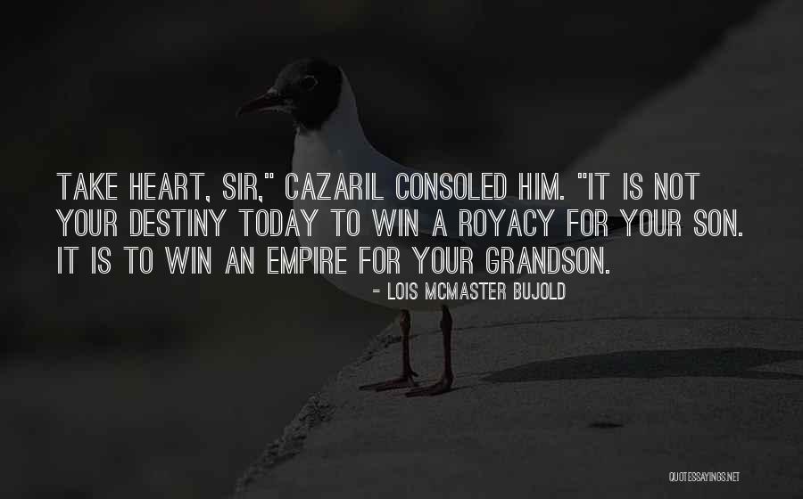 I Will Win Your Heart Quotes By Lois McMaster Bujold