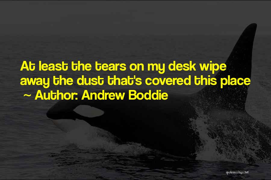 I Will Wipe Your Tears Quotes By Andrew Boddie
