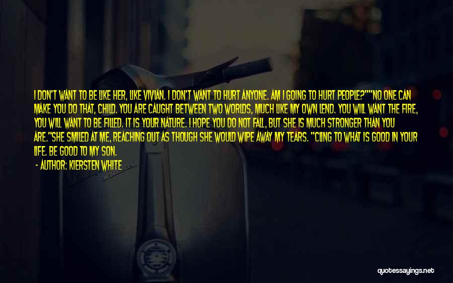 I Will Wipe Your Tears Quotes By Kiersten White