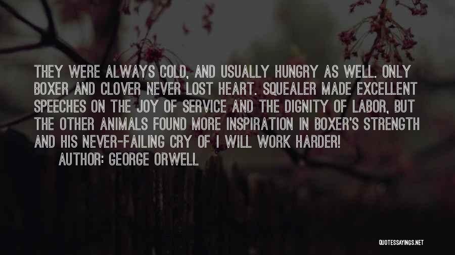 I Will Work Harder Quotes By George Orwell