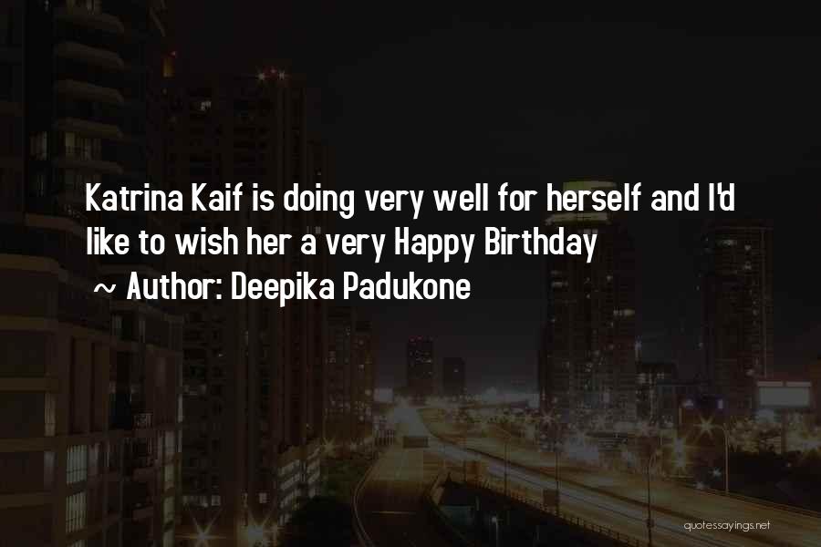 I Wish Birthday Quotes By Deepika Padukone
