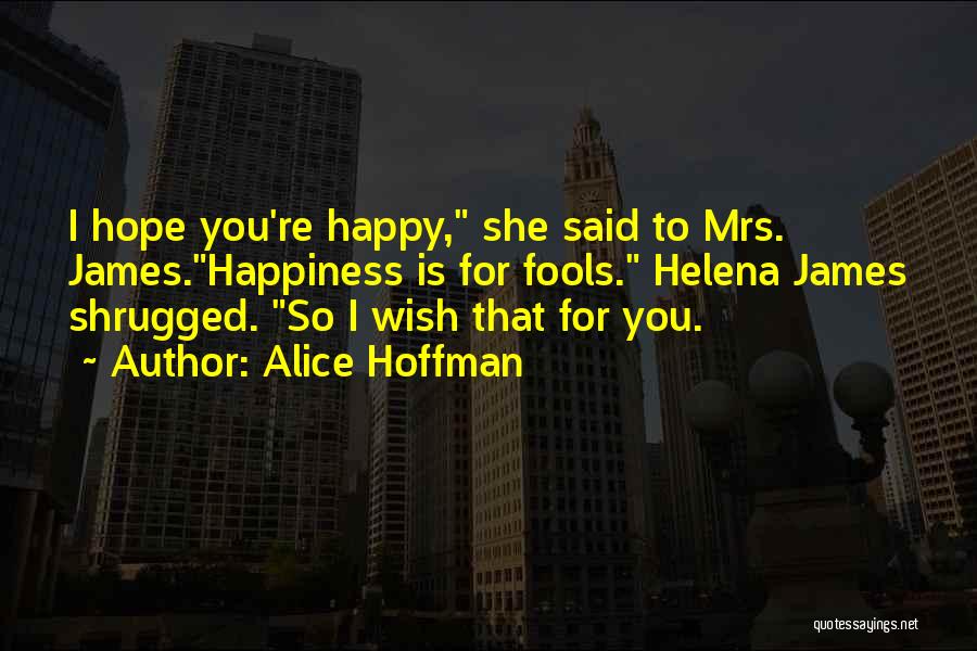 I Wish Happiness Quotes By Alice Hoffman