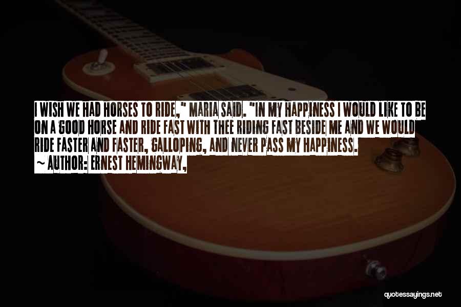 I Wish Happiness Quotes By Ernest Hemingway,