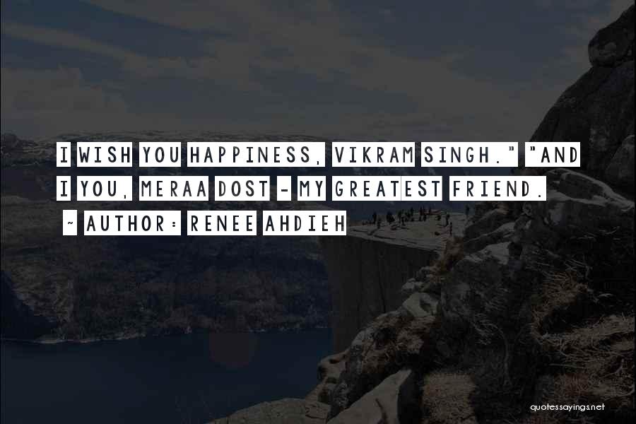 I Wish Happiness Quotes By Renee Ahdieh