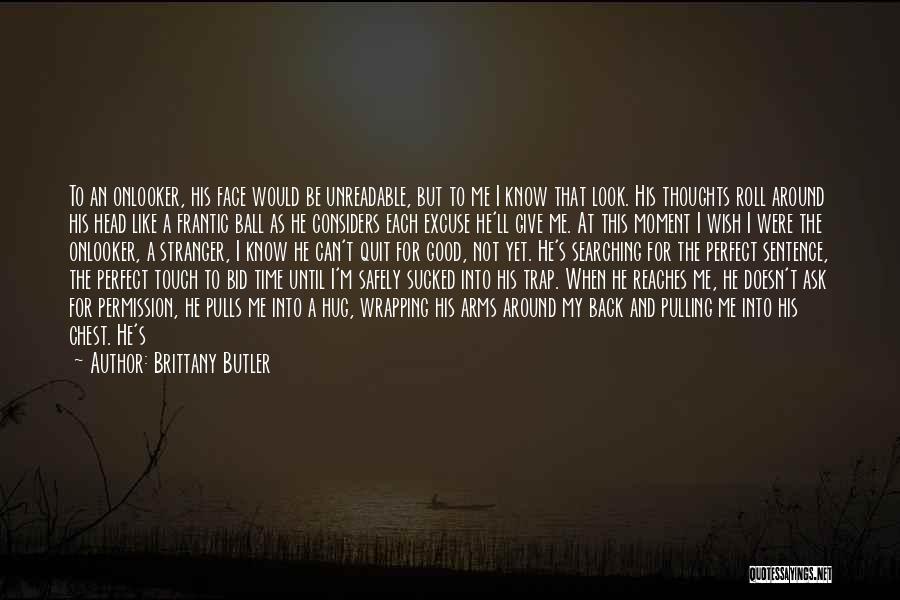 I Wish He Would Like Me Quotes By Brittany Butler