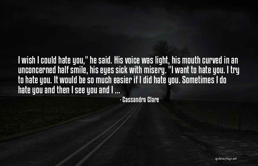 I Wish He Would Quotes By Cassandra Clare