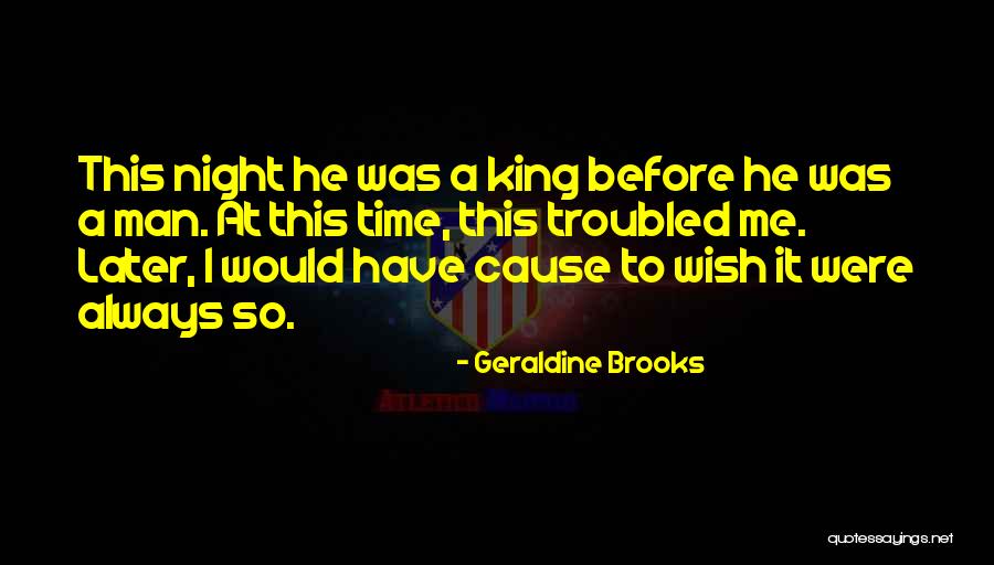 I Wish He Would Quotes By Geraldine Brooks