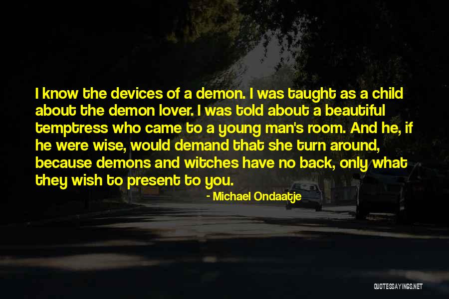 I Wish He Would Quotes By Michael Ondaatje