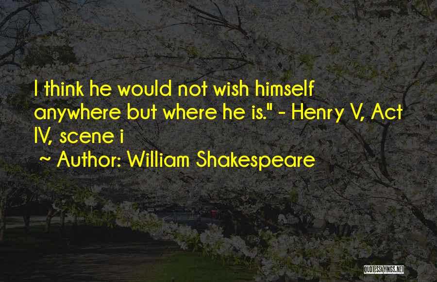 I Wish He Would Quotes By William Shakespeare