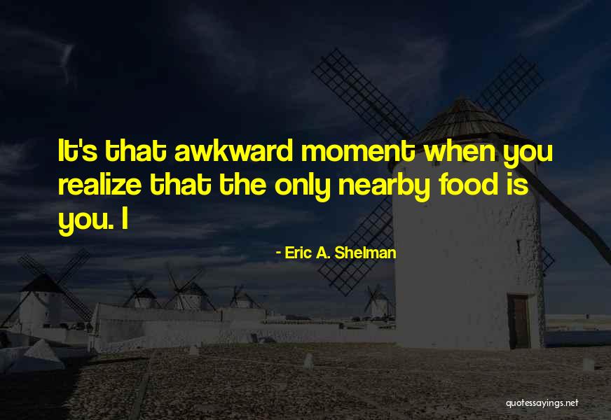 I Wish He Would Realize Quotes By Eric A. Shelman