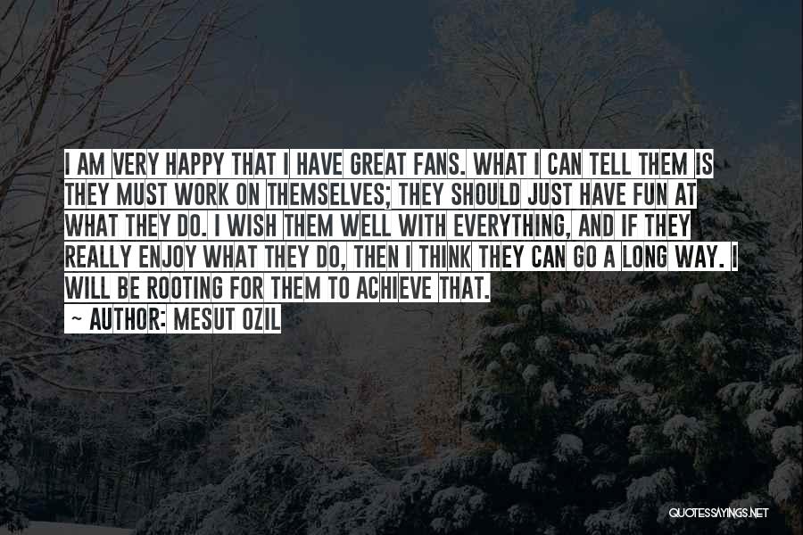 I Wish I Can Be Happy Quotes By Mesut Ozil
