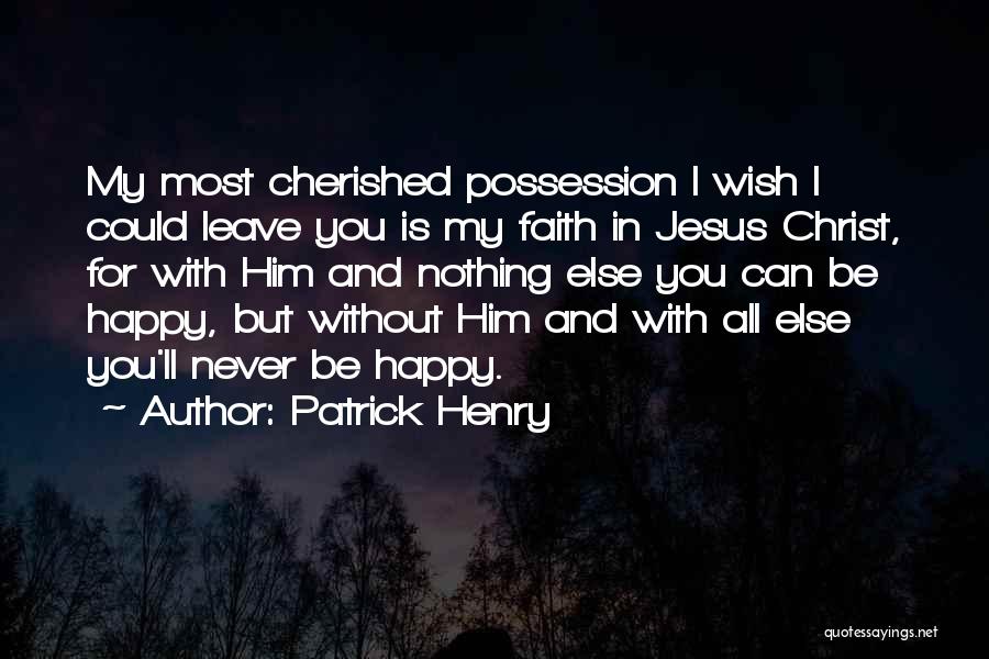 I Wish I Can Be Happy Quotes By Patrick Henry