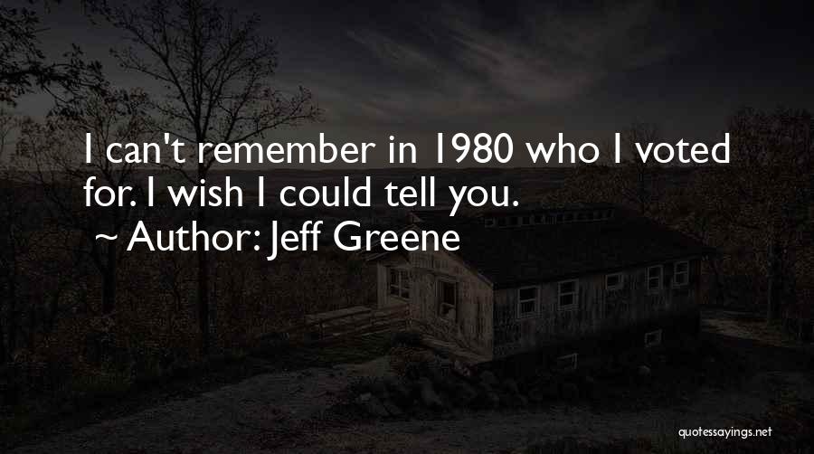 I Wish I Can Tell You Quotes By Jeff Greene