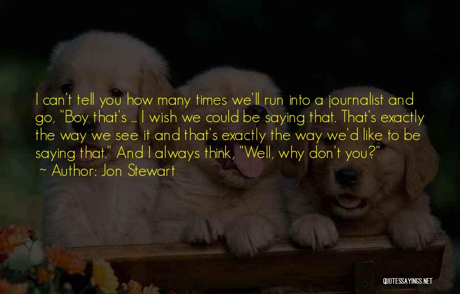 I Wish I Can Tell You Quotes By Jon Stewart