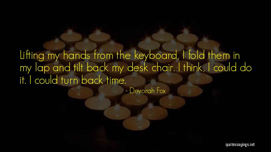 I Wish I Can Turn Back The Hands Of Time Quotes By Devorah Fox I Wish I Can Turn Back The Hands Of Time Quotes By Devorah Fox