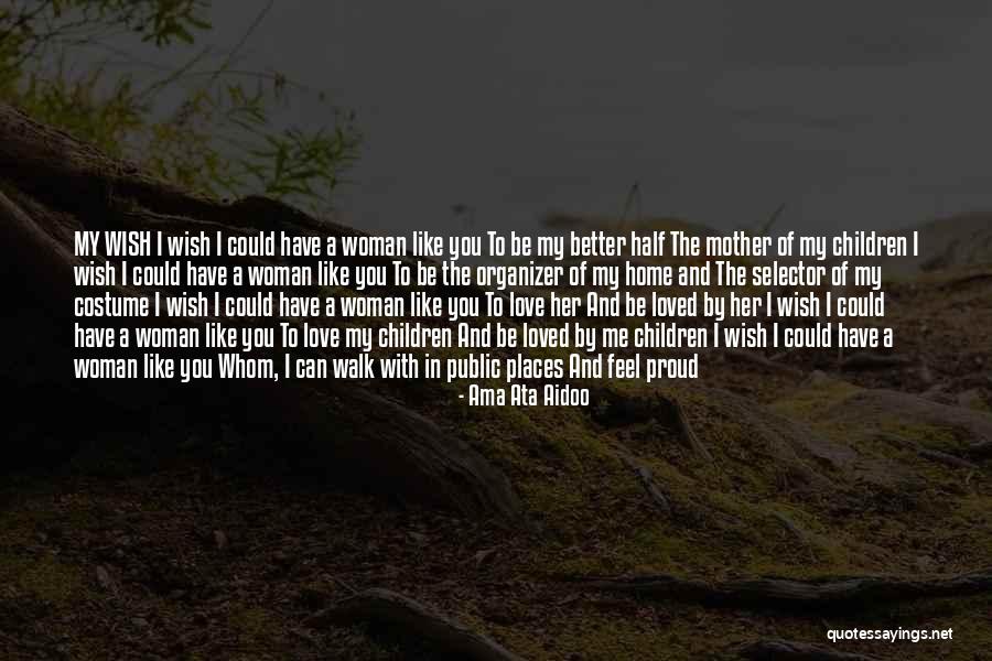 I Wish I Could Be Like You Quotes By Ama Ata Aidoo