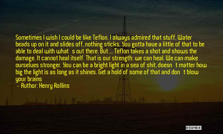 I Wish I Could Be Like You Quotes By Henry Rollins