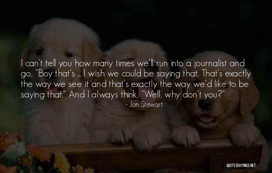 I Wish I Could Be Like You Quotes By Jon Stewart