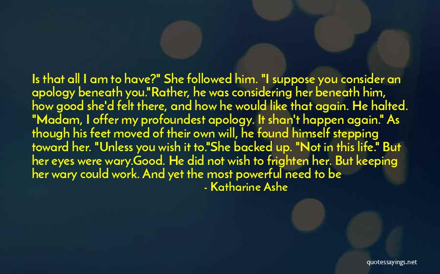I Wish I Could Be Like You Quotes By Katharine Ashe I Wish I Could Be Like You Quotes By Katharine Ashe