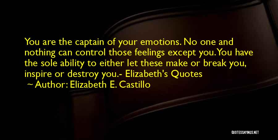 I Wish I Could Control My Feelings Quotes By Elizabeth E. Castillo