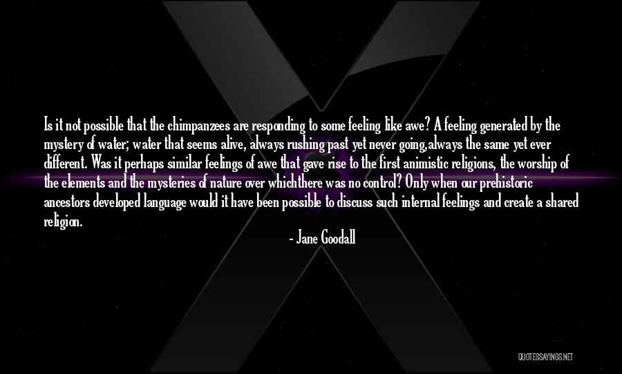 I Wish I Could Control My Feelings Quotes By Jane Goodall