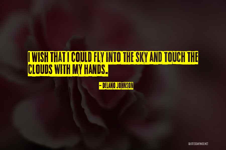 I Wish I Could Fly Quotes By Delano Johnson I Wish I Could Fly Quotes By Delano Johnson
