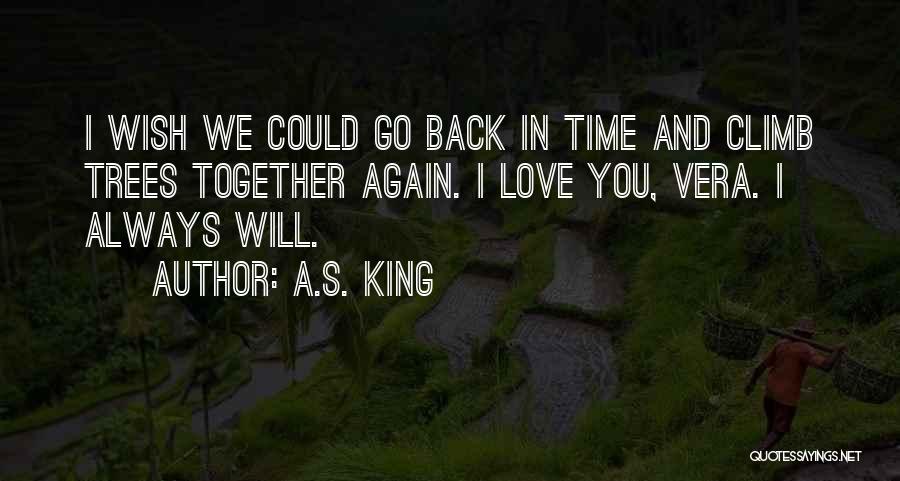 I Wish I Could Go Back In Time Quotes By A.S. King