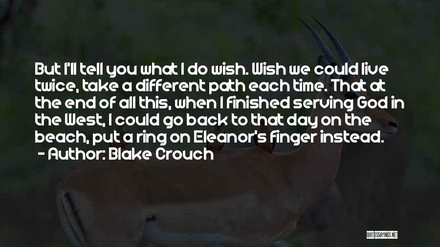 I Wish I Could Go Back In Time Quotes By Blake Crouch