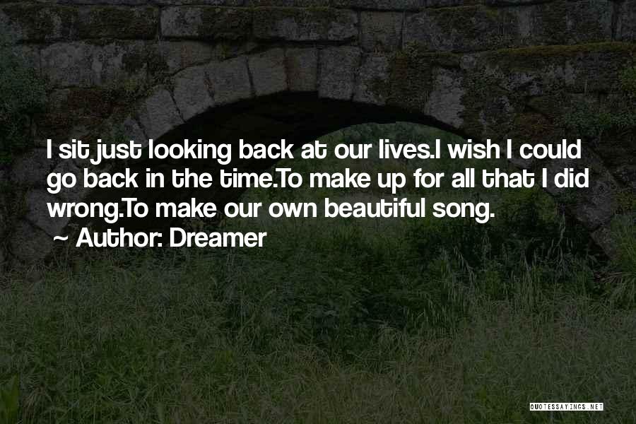 I Wish I Could Go Back In Time Quotes By Dreamer