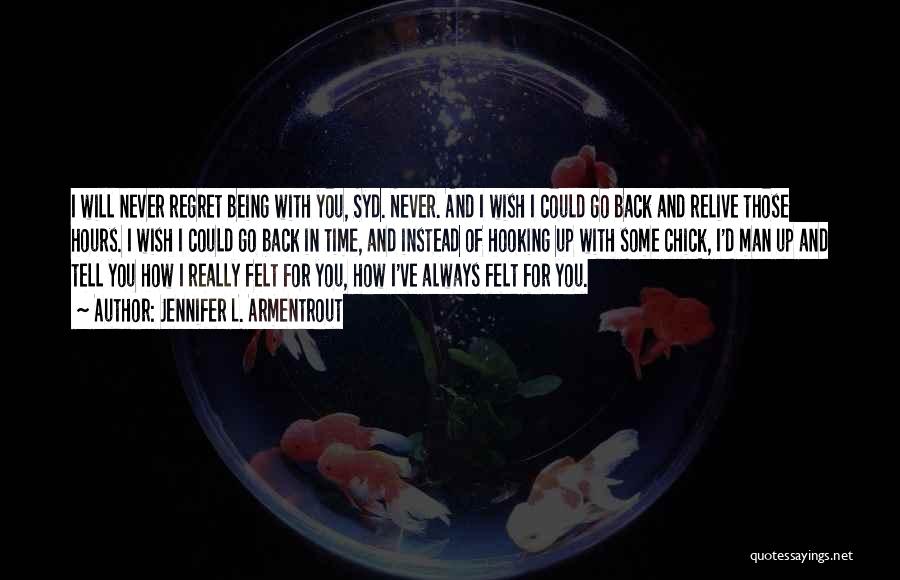 I Wish I Could Go Back In Time Quotes By Jennifer L. Armentrout