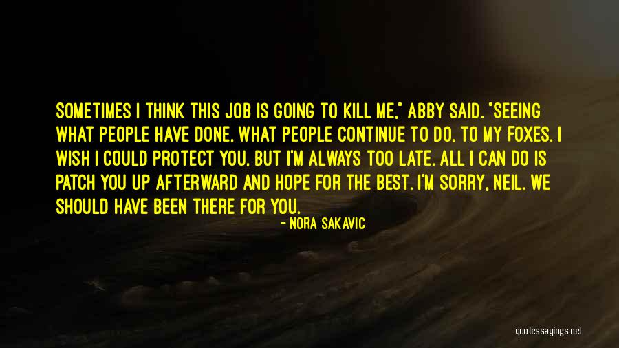 I Wish I Could Have Been There Quotes By Nora Sakavic I Wish I Could Have Been There Quotes By Nora Sakavic